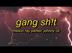 Mason Ray Parker, Johnny Oz - Gang Sht