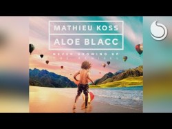 Mathieu Koss Aloe Blacc - Never Growing Up Da Keffe Remix