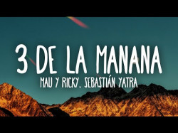 Mau Y Ricky, Sebastián Yatra, Mora - 3 De La Mañana