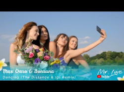 Max Oazo, Bonzana - Dancing The Distance, Igi Remix