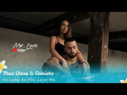 Max Oazo, Camishe - As Long As You Love Me