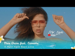Max Oazo Feat Camishe - It Must Have Been Love Online