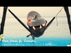 Max Oazo Ft Camishe - Right Here Waiting The Distance, Igi Remix