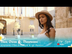Max Oazo Ft Moonessa - Airplane The Distance, Igi Remix