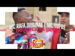 Mc Rafa Original E Mc Topre - Hoje Ela Ta Como Gr6 Filmes