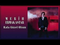 Merih Ermakastar - Kafa Güzel Olsun Feat Erol Özdamar