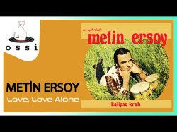 Metin Ersoy - Love, Love Alone