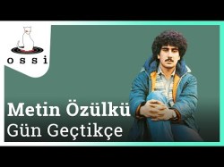 Metin Özülkü - Gün Geçtikçe