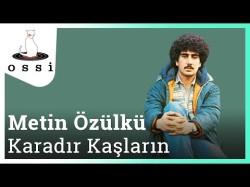 Metin Özülkü - Karadır Kaşların