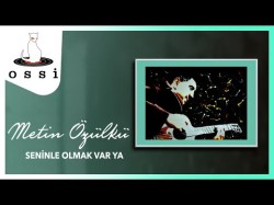 Metin Özülkü - Seninle Olmak Var Ya