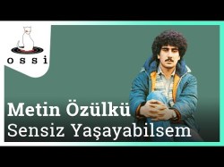 Metin Özülkü - Sensiz Yaşayabilsem