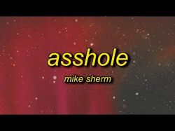 Mike Sherm - Asshole