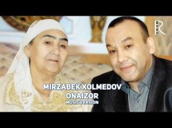 Mirzabek Xolmedov - Onaizor