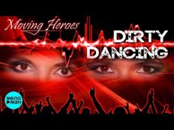 Moving Heroes - Dirty dancing