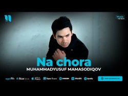 Muhammadyusuf Mamasodiqov - Na Chora