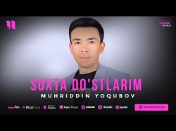 Muhriddin Yoqubov - Soxta Do'stlarim