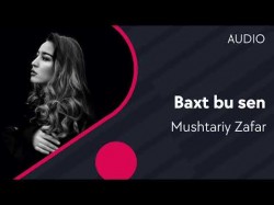 Mushtariy Zafar - Baxt bu sen Zirapchaga soundtrack