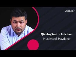Muslimbek Haydarov - Qishlog'im Tor Ko'chasi