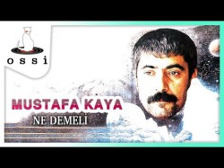 Mustafa Kaya - Ne Demeli