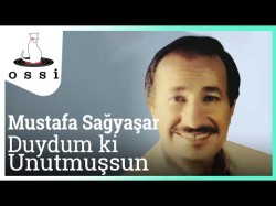 Mustafa Sağyaşar - Duydum Ki Unutmuşsun