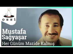 Mustafa Sağyaşar - Her Günüm Mazide Kalmış