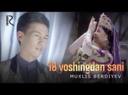 Muxlis Berdiyev - 18 Yoshingdan Sani