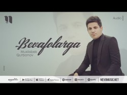 Muxlisbek Qurbonov - Bevafolarga