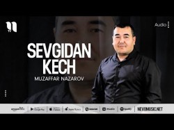 Muzaffar Nazarov - Sevgidan Kech