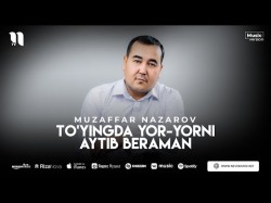 Muzaffar Nazarov - To'yingda Yoryorni Aytib Beraman