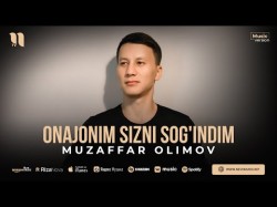 Muzaffar Olimov - Onajonim Sizni Sog'indim