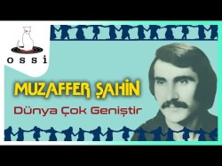 Muzaffer Şahin - Dünya Çok Geniştir