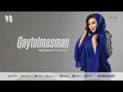 Naimaxon Arslonova - Qaytolmasman