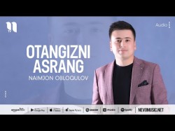 Naimjon Obloqulov - Otangizni Asrang