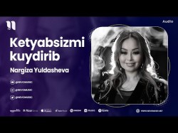 Nargiza Yuldasheva - Ketyabsizmi Kuydirib