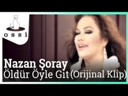 Nazan Şoray - Öldür Öyle Git