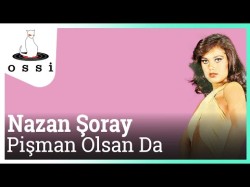 Nazan Şoray - Pişman Olsan Da