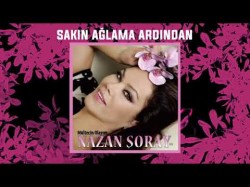 Nazan Şoray - Sakın Ağlama Ardından