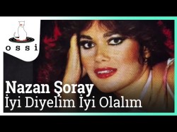 Nazan Şoray - İyi Diyelim İyi Olalım