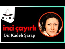 İnci Çayırlı - Bir Kadeh Şarap