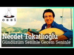 Necdet Tokatlıoğlu - Gündüzüm Seninle Gecem Seninle