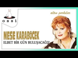 Neşe Karaböcek - Elbet Bir Gün Buluşacağız