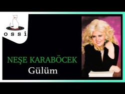 Neşe Karaböcek - Gülüm