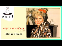 Neşe Karaböcek - Olmaz Olmaz