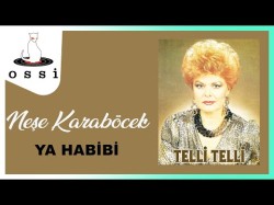 Neşe Karaböcek - Ya Habibi