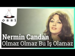 Nermin Candan - Olmaz Olmaz Bu İş Olamaz