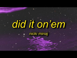 Nicki Minaj - Did It On'em