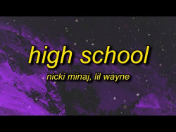 Nicki Minaj - High School Ft Lil Wayne