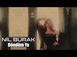 Nil Burak - Döndüm Ya