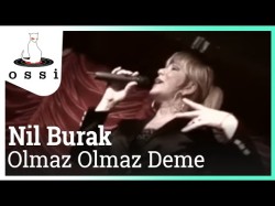 Nil Burak - Olmaz Olmaz Deme