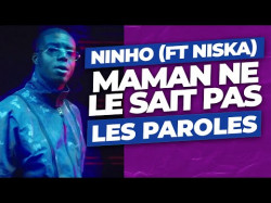 Ninho - Maman Ne Le Sait Pas Feat Niska Paroles
